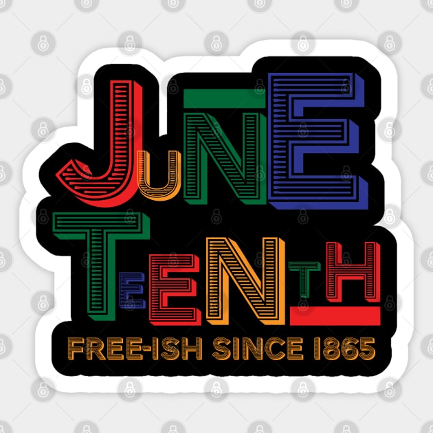 Juneteenth Free-Ish Since 1865 Sticker by blackartmattersshop